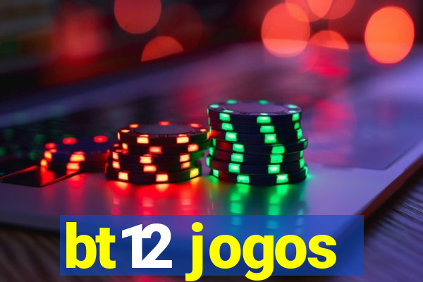 bt12 jogos